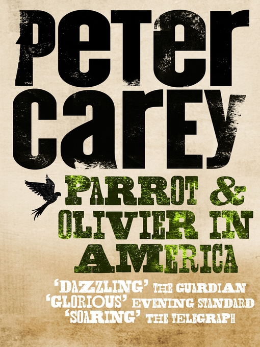 Title details for Parrot and Olivier in America by Peter Carey - Wait list
